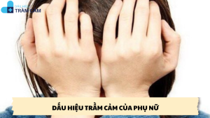 dấu hiệu trầm cảm của phụ nữ